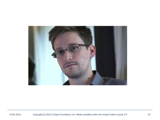 4-Oct-2013 Copyright (c) 2013, Eclipse Foundation, Inc. Made available under the Eclipse Public License 1.0 15
 