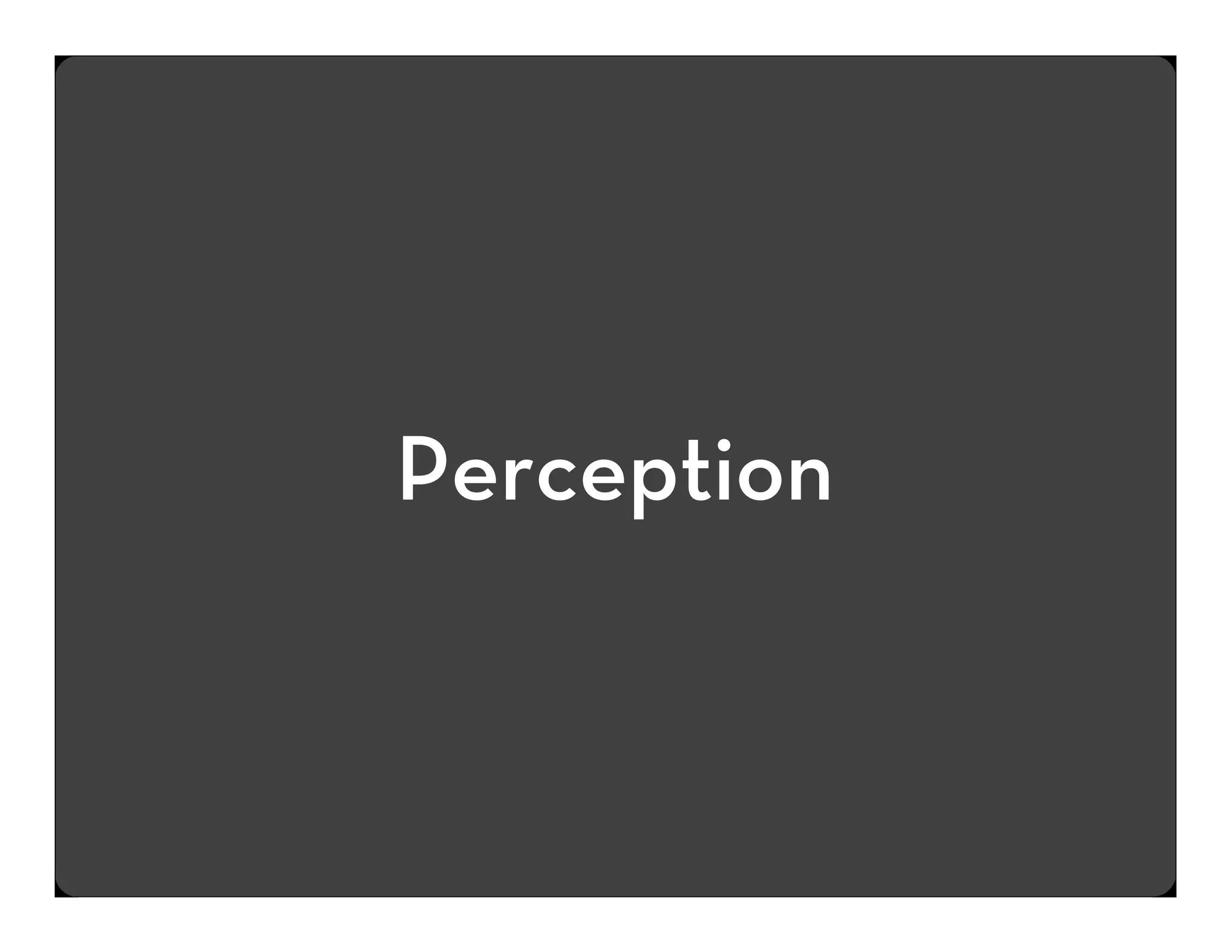 Perception

 