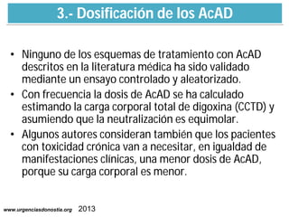 3.- Dosificación de los AcAD
• Ninguno de los esquemas de tratamiento con AcAD
descritos en la literatura médica ha sido v...
