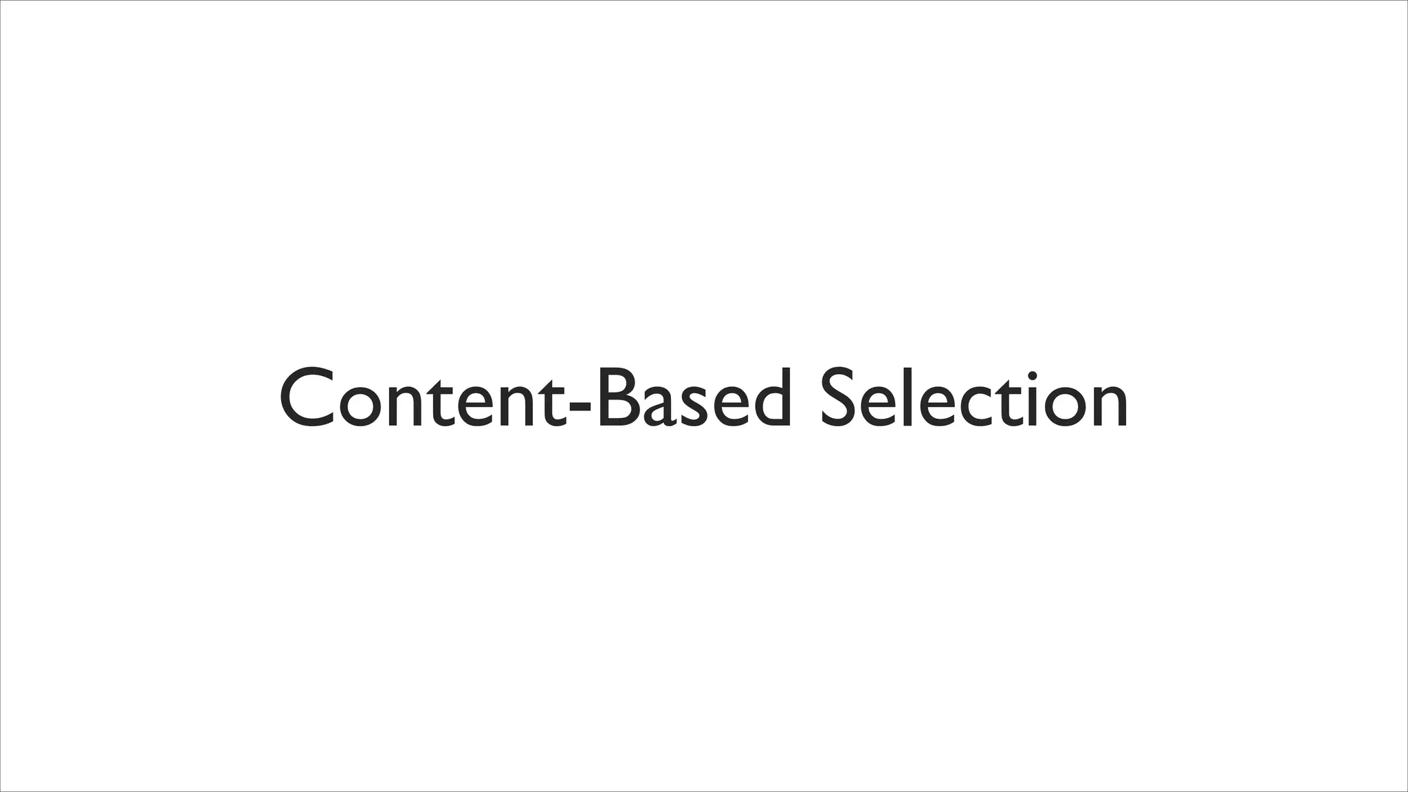 Content-Based Selection

 