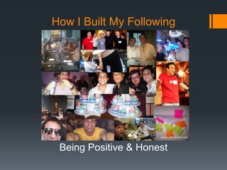 How I Built My Following

Being Positive & Honest

 