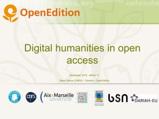 Digital humanities in open
access
November 2013 – Berlin 11
Marin Dacos (CNRS) – Director - OpenEdition

 