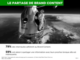 LE PARTAGE DE BRAND CONTENT

79% des internautes adhérent au Brand Content.
59% ont plaisir à partager une information ave...