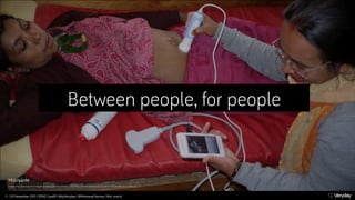 Between people, for people

Mobisante
Image: h‫﬙‬p://pakmed.net/college/forum/wp-content/uploads/2013/02/08-pakmed-net-feb...
