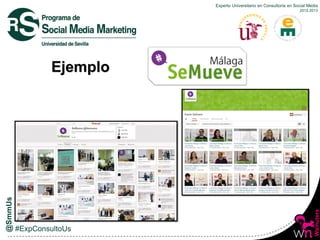 Experto Universitario en Consultoría en Social Media
2012-2013
Ejemplo
 