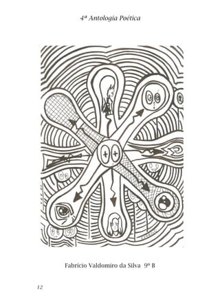 Fabrício Valdomiro da Silva 9º B
4ª Antologia Poética
12
 