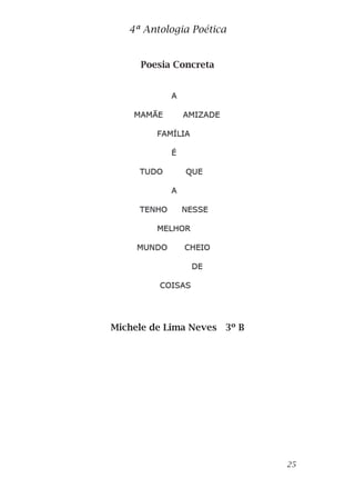 Poesia Concreta
Michele de Lima Neves 3º B
4ª Antologia Poética
25
 
