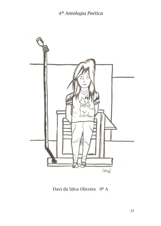 Davi da Silva Oliveira 9º A
4ª Antologia Poética
31
 