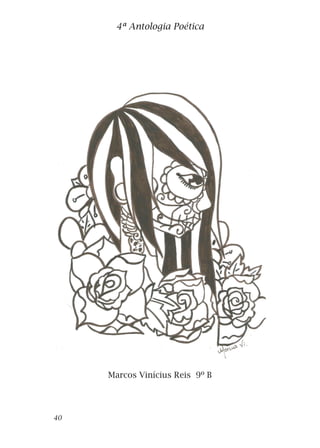 Marcos Vinícius Reis 9º B
4ª Antologia Poética
40
 
