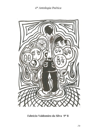 Fabrício Valdomiro da Silva 9º B
4ª Antologia Poética
79
 