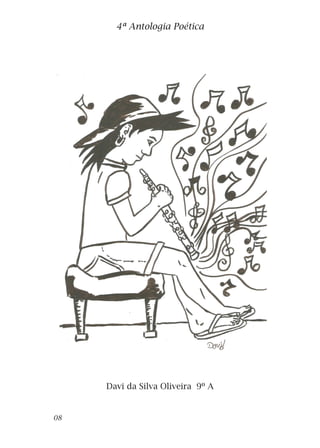 Davi da Silva Oliveira 9º A
4ª Antologia Poética
08
 