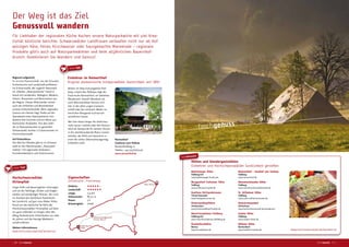 Regional aufgetischt
❊✹ ✺✹✻ ✼✺✽✼ ✾✿❀✻✽✼❀✹❁❂✿❃✻❄ ❅❆✽ ❇✼❀ ❈❀❉✿❋●✼❀❄
Einheimische und Landschaft proitieren:
Im Schwarzwald, der zugleich Naturpark
ist, arbeiten „Naturparkwirte“ Hand in
Hand mit Landwirten, Metzgern, Bäckern,
Imkern, Brauereien und Brennereien aus
der Region. Dieses Miteinander sichert
auch die Schönheit und Besonderheit
unserer Kulturlandschaft. Wem regionaler
Genuss am Herzen liegt, indet auf der
Speisekarte eines Naturparkwirts min-
destens drei Gerichte und ein Menü aus
heimischen Produkten. Von den mehr
als 70 Naturparkwirten im gesamten
Schwarzwald, kochen 17 Gastronomen im
Hochschwarzwald.
Auf Einkaufstour
Von Mai bis Oktober gibt es im Schwarz-
wald an den Wochenenden „Naturpark-
märkte“ mit regionalen Anbietern,
Kunsthandwerkern und Gastronomen.
Der Weg ist das Ziel
Genussvoll wandern
Für Liebhaber der regionalen Küche kochen unsere Naturparkwirte mit viel Krea-
tivität köstliche Gerichte. Schwarzwälder Landfrauen verkaufen nicht nur ab Hof
würzigen Käse, feines Kirschwasser oder hausgemachte Marmelade – regionale
Produkte gibt‘s auch auf Naturparkmärkten und beim alljährlichen Bauernhof-
brunch. Kombinieren Sie Wandern und Genuss!
Hütten und Wandergaststätten
Einkehren und Hochschwarzwälder Gastlichkeit genießen
hochinformativ
❍■❏❑▼◆❖▼P▼◗ ❘❙❚❚▼
Feldberg-Ort
www.baldenweger-huette.de
❍▼◗PP■❯❚❱❲❳ ❨❲❑❚◆■❩▼◗ ❘❙❚❚▼
Feldberg
www.todtnauer-huette.de
❬■❯❚❱■❩❯ ❘▼❭❏❭P▼◆❪◗❩◆◆▼◆
Titisee-Neustadt
www.heiligenbrunnen.de
❘❭◆❚▼◗❖■❏❑❫❲❴❳❱❙❚❚▼
Hinterzarten
www.hinterwaldkopf-huette.de
❵■❚❩◗❳◗▼❩◆❑▼❱■❩❯ ❜▼❏❑❪▼◗P
Feldberg-Ort
www.naturfreundehaus-feldberg.de
❝◗❩◆❫▼❏❪■❞❱❱❙❚❚▼
Bernau
www.krunkelbach.de www.hochschwarzwald.de/wanderlust
hochgenuss
Raimartihof - Gasthof zum Feldsee
Feldberg
www.raimartihof.de
Menzenschwander Hütte
Feldberg
www.menzenschwanderhuette.de
St. Wilhelmer Hütte
Feldberg
www.sankt-wilhelmerhuette.de
Unterkrummenhof
Schluchsee
www.hochschwarzwald.de/wanderlust
Zastler Hütte
Feldberg
www.zastler-hütte.de
Höfener Hütte
Buchenbach
www.hoefener-huette.de
Raitenbucher
Höhe
Schwarzwaldgasthof
Grüner Baum
Alter Ahorn
Unser Tipp!
Unser Tipp!
Eigenschaften
Genießerpfad • Premiumweg
Erlebnis: 
Landschaft: 
Länge: 7,9 km
Höhenmeter:  317 m
Dauer: 3 h
Schwierigkeit: mittel
Hochschwarzwälder
Hirtenpfad
Urige Höfe und Bauerngärten schmiegen
sich an die Talhänge, Rinder und Ziegen
weiden auf weitläuigen Wiesen. Wir sind
im Hochtal des Dörfchens Raitenbuch
bei Lenzkirch, auf gut 1000 Meter Höhe.
Rund um das idyllische Tal führt der
Hochschwarzwälder Hirtenpfad, auf dem
wir ganz nebenbei so einiges über den
Alltag Raitenbucher Hirtenbuben vor über
60 Jahren und die heutige Weidewirt-
schaft erfahren.
Weitere Informationen:
www.hochschwarzwald.de/wanderlust
Mitten im Naturschutzgebiet Feld-
berg, unweit des Feldsees liegt der
historische Raimartihof, ein beliebtes
Wanderziel. Sowohl Wanderer als
auch Mountainbiker können sich
hier in der alten urigen Gastwirt-
schaft oder bei schönem Wetter im
herrlichen Biergarten kulinarisch
verwöhnen lassen.
Wer hier etwas länger die Seele bau-
meln lassen möchte oder den Raimar-
tihof als Startpunkt für weitere Touren
in die atemberaubende Natur nutzen
möchte, der fühlt sich bestimmt in
einer der vielen Übernachtungsmög-
lichkeiten wohl.
Raimartihof
Gasthaus zum Feldsee
Raimartihofweg 12
Telefon: +49 (0)7676/226
www.raimartihof.de
Einkehren im Raimartihof
Original alemannische Schwarzwälder Gastlichkeit seit 1892
hochtouren 11 __10 hochtouren
 