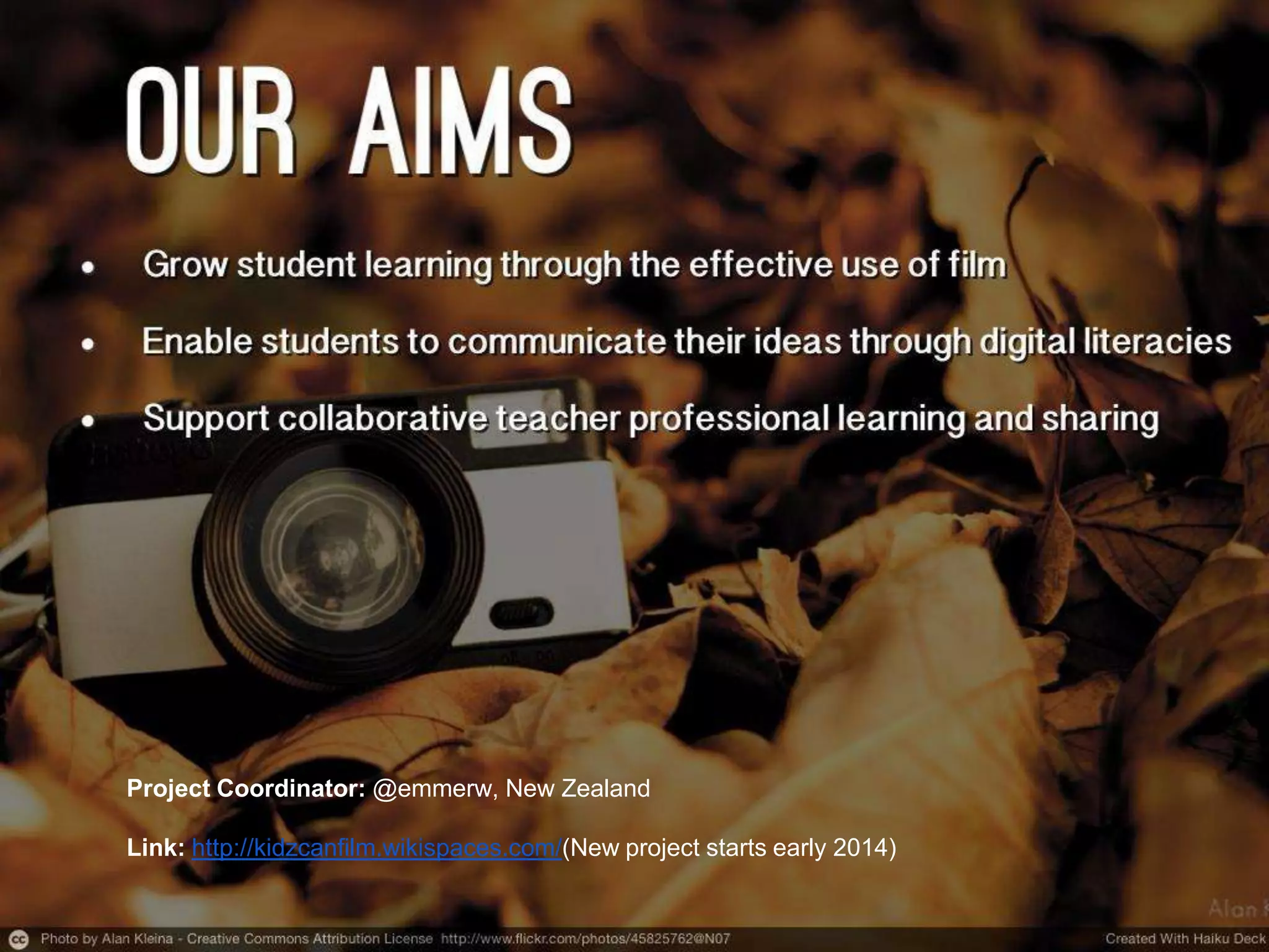 Project Coordinator: @emmerw, New Zealand
Link: http://kidzcanfilm.wikispaces.com/(New project starts early 2014)

 