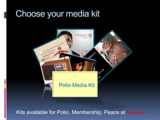 Choose your media kit




Kits available for Polio, Membership, Peace at xxxxxxx
 