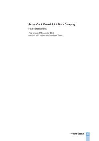 31
ACCESSBANK AZERBAIJAN
ANNUAL REPORT 2013
 