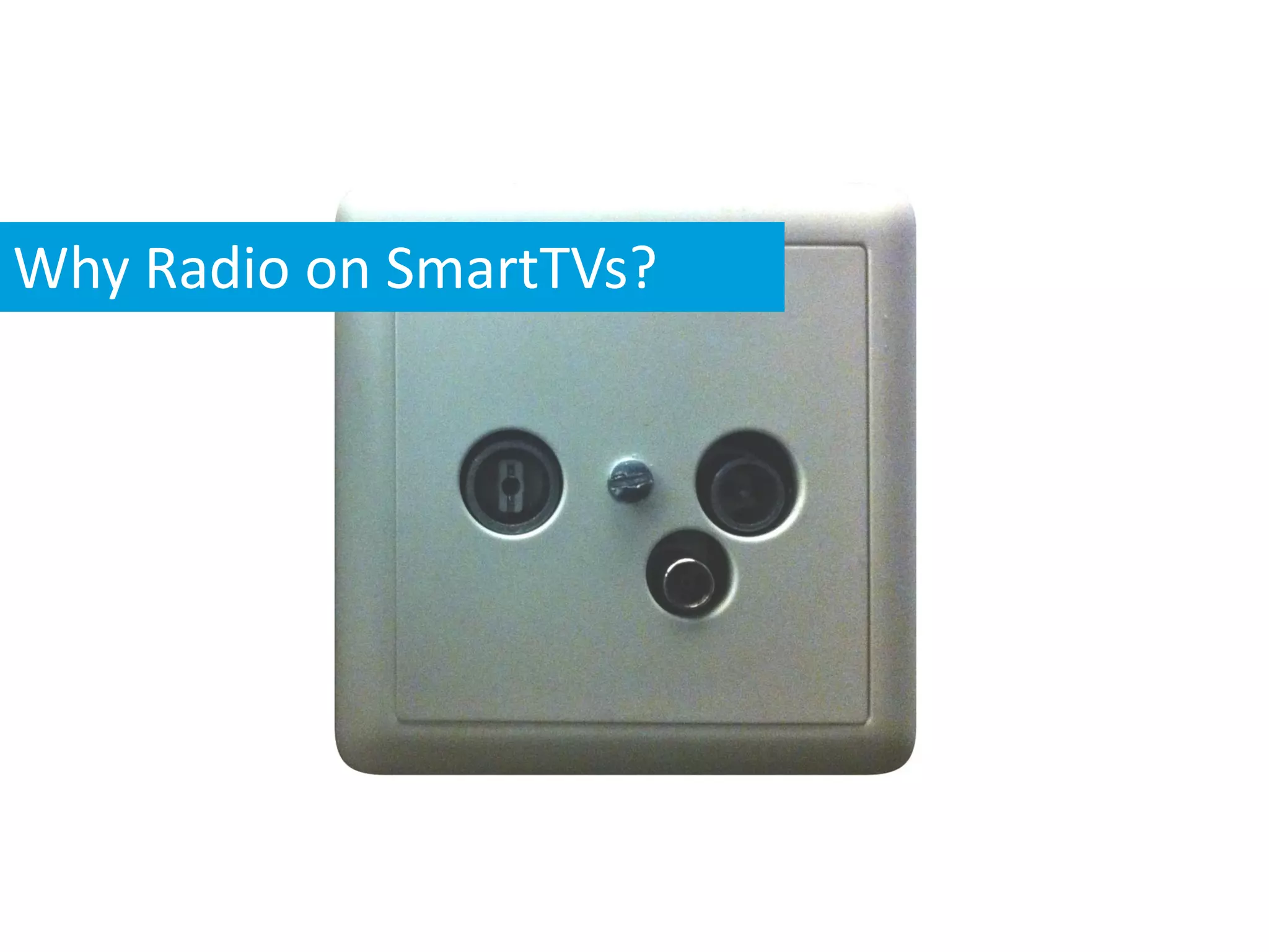 Why Radio on SmartTVs?
 