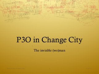 P3O in Change City
                           The invisible (wo)man




Petra Rona, Creative Inn             1             1/16/13
 