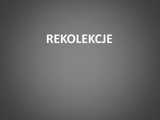 REKOLEKCJE 
 