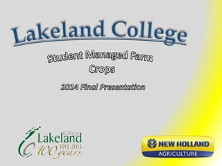 Lakeland College Student Managed Farm - 2013-14 Crop team end of year ...