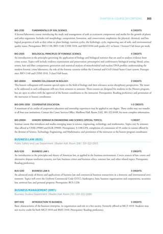 Chapter 9—Course Descriptions 303
BIO-2330 	 Fundamentals of Soil Science. 	 4 Credits
A lecture/laboratory course introducing the study and management of soils as ecosystem components and media for the growth of plants
and other organisms. Includes soil morphology, composition, formation, and conservation; emphasizes the physical, chemical, and bio-
logical properties of soils as they relate to plant biology, nutrient cycles, the hydrologic cycle, engineering uses of soils, and environmental
quality issues. Prerequisites: BIO-1130, BIO-1140, CHM-1010, and MAT-0104 with grades of C or better. 3 lecture/3 lab hours per week.
BIO-2500 	Biological Principles of Forensic Science. 	 4 Credits
An introduction to the principles governing the application of biology and biological statistics that are used to analyze evidence from
crime scenes. Topics will include evidence examination and preservation; presumptive and confirmatory biological testing; blood, urine,
semen, hair and fiber comparisons; generation and statistical analysis of mitochondrial and nuclear DNA profiles; understanding the
modern forensic crime laboratory; the role of the forensic scientist within the Criminal and Civil United States Court system. Prerequi-
sites: BIO-1140 and CHM-1010. 3 class/3 lab hours.
BIO-2890H 	Honors Colloquium in Biology. 	 3 Credits
This honors colloquium will examine special topics in the field of biology and their relevance across disciplinary perspectives. The issues
to be addressed in each colloquium will vary from semester to semester. These courses are designed for students in the Honors program,
but are open to others with the approval of the honors coordinator or the instructor. Prerequisites: Reading proficiency and permission of
the instructor or honors coordinator.
BIO-2910–2930 	 Cooperative Education. 	 1–3 Credits
A maximum of six credits of cooperative education and internship experiences may be applied to any degree. These credits may not transfer
to all four-year institutions. Contact the Career Services Office, Marlboro Hall, Room 2102, 301-322-0109, for more complete information.
BIO-2990H 	Honors Seminar in Engineering and Science (Special Topics).	 1 Credit
Seminar course that introduces and studies emerging issues in science, engineering, technology, and mathematics. Topics vary by semester.
Also offered as CHM-2990H and EGR-2990H. Prerequisites: A 3.00 GPA, completion of a minimum of 18 credits in courses offered by
the division of Science, Technology, Engineering, and Mathematics, and permission of the instructor or the honors program coordinator.
Business Law (BUS)
Public Safety and Law Department | Bladen Hall, Room 208 | 301-322-0553
BUS-1220 	Business Law I. 	 3 Credits
An introduction to the principles and theory of American law, as applied in the business environment. Covers sources of law, courts and
alternative dispute resolution systems, tort law, business crimes and business ethics, contract law, and other related topics. Prerequisite:
Reading proficiency.
BUS-1240 	Business Law II. 	 3 Credits
An advanced study of theory and applications of business law and commercial business transactions in a domestic and international envi-
ronment. Topics will cover the Uniform Commercial Code (UCC), bankruptcy, basic business organizations and corporations, securities
law, antitrust law, and personal property. Prerequisite: BUS-1220.
Business Management (BMT)
Business Studies Department | Bladen Hall, Room 210 | 301-322-0080
BMT-1010	 Introduction to Business. 	 3 Credits
Basic characteristics of the business enterprise, its organization and role in a free society. Formerly offered as MGT-1010. Students may
not receive credit for both MGT-1010 and BMT-1010. Prerequisite: Reading proficiency.
 