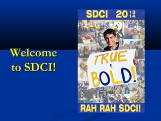 WelcomeWelcome
to SDCI!to SDCI!
 