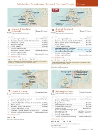 British Isles, Scandinavia, Russia  Northern Europe                                                                                        Europe


                                                SCOTLAND                                                                                           SCOTLAND
                                                                  Edinburgh                                                                                         Edinburgh
                                                                    (Rosyth)                                                                                           (Rosyth)

                  Atlantic Ocean                                                                                       Atlantic Ocean
                                      Dublin                                                                                              Dublin         WALES
                                    IRELAND             ENGLAND                                                                            IRELAND           ENGLAND
                                 Waterford              London                                                                                               London
                                                                                                                              Milford Haven                  (Dover)
                                                         (Dover)
                                 Dartmouth
                                                           Guernsey                                               Overnight in                                Guernsey
                                      CHANNEL ISLANDS
                                                          (St. Peter Port)                                        Edinburgh                CHANNEL ISLANDS
                                                                                                                                                              (St. Peter Port)



            Ireland  Scotland
          8                                                                                                8 Ireland, Scotland Scotland Interlude013 R1_CA
        Ocean Princess_8 Day Ireland  Scotland 013 - R3_CA                                                 Ocean Princess_8 Day Ireland 
            Interlude                            Ocean Princess                              ®
                                                                                                                 Wales                    Ocean Princess                                       ®




      Days Sail roundtrip from London                                                                  D a ys      Sail roundtrip from London

      Day      Port                                                                  Duration^         Day      Port                                                                    Duration^

      1        London, England (Dover)                                    Embark Afternoon             1        London, England (Dover)                                    Embark Afternoon
      2        Guernsey, Channel Islands (St . Peter Port)	                         Full Day           2        Guernsey, Channel Islands (St . Peter Port)	                          Full Day
      3        Dartmouth, England                                                   Full Day           3        Milford Haven, Wales, United Kingdom	                                 Full Day
      4        Waterford, Ireland                                                   Full Day           4        Dublin, Ireland                                                       Full Day
      5        Dublin, Ireland                                                      Full Day           5        Cruising the North Sea
      6        Cruising the North Sea                                                                           2- Day Experience in Edinburgh
      7        Edinburgh, Scotland (Rosy th)                              Full Day  Evening           6        Edinburgh, England (Rosy th)                           Full Day  Overnight
                                                                                                       7        Edinburgh, England (Rosy th)                                       Full Day
      8        Cruising the North Sea
                                                                                                       8        Cruising the North Sea
      9        London, England (Dover)                                Disembark Morning
                                                                                                       9        London, England (Dover)                                 Disembark Morning
      2013 Departure Dates
                                                                                                       2013 Departure Dates
      Au g 	   6	 Tue             Aug	 14	 Wed             Aug	 30	 Fri
                                                                                                       Ju l 	   29	 Mon            Au g 	 2 2 † 	 T hu
       The August 6 and August 14 departures will offer an optional shore excursion
       in Edinburgh to see the famed Edinburgh Military Tattoo.                                         These departures will offer an optional shore excursion in Edinburgh to see
                                                                                                        the famed Edinburgh Military Tattoo.
	 ^
     	For Duration details, see page 139.
                                                                                                 	
                                                                                                     † 	Port order may vary.
                                                                                                 	 ^
                                                                                                      	For Duration details, see page 139.



                                                                                                                              Geiranger Fjord                    Hellesylt/Geiranger
                                           London ENGLAND                                                                         Scenic cruising                  Olden/Nordfjord
                                       (Southampton)                                                                                        Bergen               Flaam/Sognefjord
                                                                                                                Atlantic Ocean
                                 CHANNEL
                                                        Guernsey                                                                                                 NORWAY
                                 ISLANDS               (St. Peter Port)                                                                                       Stavanger
                                                           FRANCE
                Atlantic Ocean
                                                         Bordeaux
                                                          (Le Verdon)
                                                                                                                                        ENGLAND
                           La Coruña            Bilbão
                                               SPAIN                                                                             London
                                                                                                                             (Southampton)



          7      Spain  France
          Crown Princess_7 Day Iberian Interlude Vigo 013_R4_CA
                 Sail roundtrip from London
                                                                           Crown Princess   ®              8DayNorwegian Fjords
                                                                                                           Crown Princess
                                                                                                           8
                                                                                                                                                   Crown Princess
                                                                                                                Norwegian Fjords Interlude(Southampton) 013_R3_CA
                                                                                                                   Sail roundtrip from London
                                                                                                                                                                                               ®




      Days                                                                                             D a ys

      Day      Port                                                                  Duration^         Day      Port                                                                    Duration^

      1        London, England (Southampton)                              Embark Afternoon             1        London, England (Southampton)                              Embark Afternoon
      2        Cruising the Atlantic Ocean                                                             2        Cruising the North Sea
      3        La Coruña, Spain (for Santiago de Compostela)	                       Full Day           3        Bergen, Norway                                                        Full Day
      4        Bilbão, Spain                                                        Full Day           4        Flaam/Sognefjord, Norway                                              Full Day
      5        Bordeaux, France (Le Verdon)                                         Full Day           5        Olden/Nordfjord, Norway                                                Full Day
      6        Cruising the Atlantic Ocean                                                             6        Hellesylt , Norway                                                Service Call*
                                                                                                                Scenic cruising of Geiranger Fjord
      7        Guernsey, Channel Islands (St . Peter Port)	                         Full Day
                                                                                                                Geiranger, Norway                                      Half Day - Afternoon
      8        London, England (Southampton)                          Disembark Morning                7        Stavanger, Norway                                      Half Day - Afternoon
      2013 Departure Date                                                                              8        Cruising the North Sea
      M ay 	 25	 Sat
                                                                                                       9        London, England (Southampton)                           Disembark Morning

 	
 ^
     	For Duration details, see page 139.
                                                                                                       2013 Departure Dates

                                                                                                       Au g 	 1 0 	 S at           Sep	      1 † 	 Su n

                                                                                                     *	Morning service call for Geiranger Fjord Overland Excursion.
                                                                                                     † 	 ort order may vary.
                                                                                                        P
                                                                                                     	
                                                                                                     ^
                                                                                                       	For Duration details, see page 139.

                                                                                                                                                                         princess.com          45
 