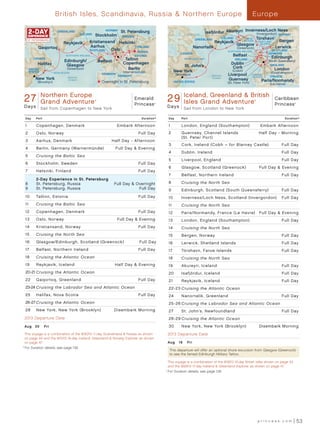 British Isles, Scandinavia, Russia  Northern Europe                                                                                 Europe

                              GREENLAND
                                                ICELAND
                                                              NORWAY St. Petersburg
                                                                                                                               Isafjördur Akureyri Inverness/Loch Ness
                                                                                                                                                           (Invergordon) NORWAY
                                                        Stockholm SWEDEN                                           Arctic Circle
                                                                                                                                                    FAROE Tórshavn
            Arctic Circle                                                                                                              ICELAND
                                                                                                                          GREENLAND
                                  Reykjavik          Kristiansand Helsinki                                                          Reykjavik      ISLANDS   SHETLAND    Bergen
                                                     Aarhus                                                                                    Glasgow ISLANDS
            Qaqortoq                                                         FINLAND                                     Nanortalik            (Greenock)              Lerwick
                                                     SCOTLAND    Oslo         RUSSIA                                                          NORTHERN IRELAND               SCOTLAND
                                                                                                               CANADA                                                      DENMARK
                                    NORTHERN IRELAND                                ESTONIA                                                       Belfast                    Edinburgh
         CANADA
                                   Edinburgh/                 Belfast        Tallinn                             NEWFOUNDLAND                      IRELAND
                                                                                                                                                                           (South Queensferry)
            Halifax                 Glasgow                                 Copenhagen                                                           Dublin
                                                                                                               St. John’s                         Cork
                                                                                                                                                                            ENGLAND
       UNITED                        (Greenock)                               Berlin                                                                                           London
       STATES               NOVA SCOTIA                                     (Warnemünde)                   New York                              (Cobh)
                                                                                                                                                                            (Southampton)
                                                                DENMARK
                                                                          GERMANY                           (Brooklyn)             Atlantic   Liverpool          CHANNEL
                                                                                                                                                                 ISLANDS    FRANCE
          New York                   Atlantic
                                     Ocean
                                                                                                                                   Ocean
                                                                                                                                              Guernsey                 Paris/Normandy
            (Brooklyn)                                         Overnight in St. Petersburg                 UNITED STATES                      (St. Peter Port)              (Le Havre)


     Northern Europe
       Emerald Princess                                                                                          Iceland, Greenland  British
 27Day Northern Adventure Adventure 013 - R5_CA                                                      29
                                                                                                           Caribbean Princess
  27                                        Emerald                                                                                                                           Caribbean
                                                                                                           29 Day Iceland, Greenland  British Isles Grand Adventure 013 - R6_CA
     Grand European Grand                   Princess
                                                          ®
                                                                                               ®                 Isles Grand Adventure                            ®

                                                                                                                                                                               Princess       ®


 Days           Sail from Copenhagen to New York                                                     D a ys      Sail from London to New York

  Day      Port                                                                         Duration^     Day       Port                                                                  Duration^

  1        Copenhagen, Denmark                                            Embark Afternoon            1         London, England (Southampton)                         Embark Afternoon
  2        Oslo, Norway                                                               Full Day        2         Guernsey, Channel Islands                             Half Day - Morning
                                                                                                                (St . Peter Port)
  3        Aarhus, Denmark	                                         Half Day - Afternoon
                                                                                                      3         Cork, Ireland (Cobh – for Blarney Castle)	                          Full Day
  4        Berlin, Germany (Warnermünde)	                               Full Day  Evening
                                                                                                      4         Dublin, Ireland                                                     Full Day
  5        Cruising the Baltic Sea
                                                                                                      5         Liverpool, England                                                  Full Day
  6        Stockholm, Sweden                                                          Full Day
                                                                                                      6         Glasgow, Scotland (Greenock)                          Full Day  Evening
  7        Helsinki, Finland                                                          Full Day
                                                                                                      7         Belfast , Northern Ireland                                          Full Day
           2-Day Experience in St. Petersburg
  8        St. Petersburg, Russia                                       Full Day  Overnight          8         Cruising the North Sea
  9        St. Petersburg, Russia                                                   Full Day          9         Edinburgh, Scotland (South Queensferry)	                            Full Day
  10       Tallinn, Estonia                                                           Full Day        10        Inverness/Loch Ness, Scotland (Invergordon)	 Full Day
  11       Cruising the Baltic Sea                                                                    11        Cruising the North Sea
  12       Copenhagen, Denmark                                                        Full Day        12        Paris/Normandy, France (Le Havre)                     Full Day  Evening
  13       Oslo, Norway                                                   Full Day  Evening          13        London, England (Southampton)                                       Full Day
  14       Kristiansand, Norway                                                       Full Day        14        Cruising the North Sea
  15       Cruising the North Sea                                                                     15        Bergen, Norway                                                      Full Day
  16       Glasgow/Edinburgh, Scotland (Greenock)	                                    Full Day        16        Lerwick, Shetland Islands                                           Full Day
  17       Belfast , Northern Ireland                                                 Full Day        17        Tórshavn, Faroe Islands                                             Full Day
  18       Cruising the Atlantic Ocean                                                                18        Cruising the North Sea
  19       Reykjavik, Iceland                                           Half Day  Evening            19        Akureyri, Iceland                                                   Full Day
  20-21 Cruising the Atlantic Ocean                                                                   20        Isafjördur, Iceland                                                 Full Day
  22       Qaqortoq, Greenland                                                        Full Day        21        Reykjavik, Iceland                                                  Full Day
  23-24 Cruising the Labrador Sea and Atlantic Ocean                                                  22-23 Cruising the Atlantic Ocean
  25       Halifax, Nova Scotia                                                       Full Day        24        Nanortalik, Greenland                                               Full Day
  26-27 Cruising the Atlantic Ocean                                                                   25 -26 Cruising the Labrador Sea and Atlantic Ocean
  28       New York, New York (Brooklyn)                                Disembark Morning             27        St . John’s, New foundland                                          Full Day
 2013 Departure Date                                                                                  28 -29 Cruising the Atlantic Ocean
 Au g 	 30	 Fri                                                                                       30        New York, New York (Brooklyn)                         Disembark Morning
    T
    	 his voyage is a combination of the 8/30/13 11-day Scandinavia  Russia as shown                2013 Departure Date
    on page 44 and the 9/10/13 16-day Iceland, Greenland  Norway Explorer as shown
    on page 47.                                                                                      Au g 	 1 6 	 Fr i
	 ^
   	For Duration details, see page 139.
                                                                                                       This departure will offer an optional shore excursion from Glasgow (Greenock)
                                                                                                       to see the famed Edinburgh Military Tattoo.

                                                                                                         T
                                                                                                         	 his voyage is a combination of the 8/16/13 12-day British Isles shown on page 43
                                                                                                         and the 8/28/13 17-day Iceland  Greenland Explorer as shown on page 47.
                                                                                                    	 ^
                                                                                                        	For Duration details, see page 139.




                                                                                                                                                                      princess.com                53
 