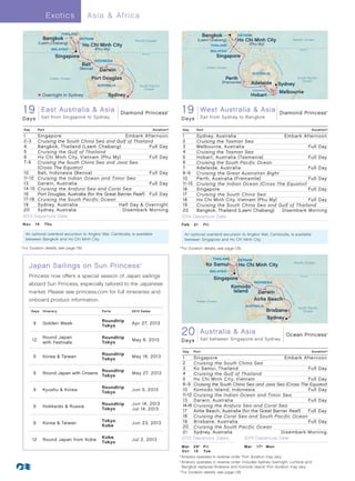 E xotics               Asia  Africa

                                 THAILAND                                                                                         Bangkok             VIETNAM
                     Bangkok                VIETNAM
                                                                                  Pacific Ocean                               (Laem Chabang)          Ho Chi Minh City                                Pacific Ocean
                  (Laem Chabang)                                                                                                                            (Phu My)
                                             Ho Chi Minh City                                                                           THAILAND
                          MALAYSIA                    (Phu My)                                                                          MALAYSIA                                                          Equator


                                                                                                                                           Singapore
                                                                                        Equator
                             Singapore
                                                      INDONESIA




                                                                                                                                                                            G
                                             Bali




                                                                                                                                                                            re
                                                                                                                                                                            at
                                                                                                                                                                                Ba
                                            (Benoa)                                                                                 Indian Ocean
                                                        Darwin




                                                                                                                                                                                 rrie
                                                                      G
                                                                      re




                                                                                                                                                                                  rR
                                                                      at
                                                                                                                                                                AUSTRALIA




                                                                                                                                                                                     ee
                                                                          Ba
                                                    Port Douglas




                                                                                                                                                                                     f
                                                                                                                                               Perth




                                                                           rrie
                          Indian Ocean                                                                                                                                                                   South Pacific




                                                                            rR
                                                                                                                                                                                                            Ocean
                                                                                                                                             (Fremantle)      Adelaide




                                                                               ee
                                                                                                                                                                                 Sydney




                                                                               f
                                                       AUSTRALIA                    South Pacific
                                                                                       Ocean                                                                  TASMANIA
                                                                                                                                                                                  Melbourne
                    Overnight in Sydney                     Sydney                                                                                            Hobart


       19 East Australia Australia and Asia 013_R1_CA
       Diamond Princess_19 Day East Asia Diamond Princess
                    Sail from Singapore to Sydney
                                                                                                          ®
                                                                                                                     1Diamond Princess_19 Day West Australia and Asia 013_R1_CA
                                                                                                                      9 West Australia  Asia Diamond Princess
                                                                                                                               Sail from Sydney to Bangkok
                                                                                                                                                                                                                            ®




      Days                                                                                                          D a ys

       Day        Port                                                                            Duration^          Day     Port                                                                                   Duration^
       1     Singapore                                  Embark Afternoon                                            1     Sydney, Australia                   Embark Afternoon
       2-3   Cruising the South China Sea and Gulf of Thailand                                                      2     Cruising the Tasman Sea
       4     Bangkok, Thailand (Laem Chabang)                      Full Day                                         3     Melbourne, Australia                          Full Day
       5     Cruising the Gulf of Thailand                                                                          4     Cruising the Tasman Sea
       6     Ho Chi Minh City, Vietnam (Phu My)                    Full Day                                         5     Hobart , Australia (Tasmania)                 Full Day
       7-9   Cruising the South China Sea and Java Sea                                                              6     Cruising the South Pacific Ocean
             (Cross The Equator)                                                                                    7     Adelaide, Australia                           Full Day
      10     Bali, Indonesia (Benoa)                               Full Day                                         8 -9 Cruising the Great Australian Bight
      11-12 Cruising the Indian Ocean and Timor Sea                                                                 10    Perth, Australia (Fremantle)                  Full Day
      13     Darwin, Australia                                     Full Day                                         11-15 Cruising the Indian Ocean (Cross The Equator)
      14 -15 Cruising the Arafura Sea and Coral Sea                                                                 16    Singapore                                     Full Day
      16     Port Douglas, Australia (for the Great Barrier Reef)	 Full Day                                         17    Cruising the South China Sea
      17-18 Cruising the South Pacific Ocean                                                                        18    Ho Chi Minh City, Vietnam (Phu My)            Full Day
      19     Sydney, Australia	                     Half Day  Overnight                                            19    Cruising the South China Sea and Gulf of Thailand
      20     Sydney, Australia	                       Disembark Morning                                             20    Bangkok, Thailand (Laem Chabang)	 Disembark Morning
      2013 Departure Date                                                                                           2014 Departure Date
      N ov 	 1 4 	 T hu                                                                                             Fe b 	 2 1 	 Fr i

        An optional overland excursion to Angkor Wat, Cambodia, is available                                          An optional overland excursion to Angkor Wat, Cambodia, is available
        between Bangkok and Ho Chi Minh City.                                                                         between Singapore and Ho Chi Minh City.
	 ^
      	For Duration details, see page 139.                                                                    	 ^
                                                                                                                    	For Duration details, see page 139.

                                                                                                                                         THAILAND     VIETNAM
                                                                                                                                                                                                      Paciﬁc Ocean
          Japan Sailings on Sun Princess                                            ®
                                                                                                                                    Ko Samui           Ho Chi Minh City
                                                                                                                                        MALAYSIA
          Princess now offers a special season of Japan sailings                                                                         Singapore
                                                                                                                                                                                                          Equator


                                                                                                                                                                INDONESIA
          aboard Sun Princess, especially tailored to the Japanese
                                                                                                                                                    Komodo
          market. Please see princess.com for full itineraries and                                                                                   Island       Darwin
                                                                                                                                                                                          G
                                                                                                                                                                                          re
                                                                                                                                                                                          at
                                                                                                                                                                                              Ba




          onboard product information.                                                                                                                          Airlie Beach
                                                                                                                                                                                               rrie




                                                                                                                             Indian Ocean
                                                                                                                                                                                                rR
                                                                                                                                                                                                   eef




                                                                                                                                                           AUSTRALIA
                                                                                                                                                                                                         South Paciﬁc
             Days    Itinerary                           Ports             2013 Dates                                                                                    Brisbane                           Ocean

                                                                                                                                                                         Sydney
                                                         Roundtrip	
              9      Golden Week                                           Apr 27, 2013
                                                         Tokyo

                     Round Japan                         Roundtrip	
                                                                                                                    20         Australia  Asia                 Ocean Princess
                                                                                                                      Ocean Princess_20 Day Australia and Asia 013_R1_CA
                                                                                                                                                                                                                            ®



             12
                     with Festivals                      Tokyo
                                                                           May 6, 2013                              D a ys Sail between Singapore and Sydney

                                                                                                                     Day   Port                                                                                     Duration^
                                                         Roundtrip	
              9      Korea  Taiwan                                        May 18, 2013                             1     Singapore                                   Embark Afternoon
                                                         Tokyo
                                                                                                                    2     Cruising the South China Sea
                                                                                                                    3     Ko Samui, Thailand                                    Full Day
                                                         Roundtrip	
              9      Round Japan with Onsens                               May 27, 2013                             4     Cruising the Gulf of Thailand
                                                         Tokyo
                                                                                                                    5     Ho Chi Minh City, Vietnam                             Full Day
                                                                                                                    6 -9 Cruising the South China Sea and Java Sea (Cross The Equator)
                                                         Roundtrip	
              9      Kyushu  Korea                                        Jun 5, 2013                              10 Komodo Island, Indonesia                                 Full Day
                                                         Tokyo
                                                                                                                    11-12 Cruising the Indian Ocean and Timor Sea
                                                                                                                    13 Darwin, Australia                                        Full Day
                                                         Roundtrip	        Jun 14, 2013                             14-16 Cruising the Arafura Sea and Coral Sea
              9      Hokkaido  Russia
                                                         Tokyo             Jul 14, 2013                             17    Airlie Beach, Australia (for the Great Barrier Reef)	 Full Day
                                                                                                                    18 Cruising the Coral Sea and South Pacific Ocean
                                                         Tokyo,                                                     19 Brisbane, Australia                                      Full Day
              9      Korea  Taiwan                                        Jun 23, 2013
                                                         Kobe                                                       20 Cruising the South Pacific Ocean
                                                                                                                    21 Sydney, Australia	                           Disembark Morning
                                                         Kobe,                                                      2013 Departure Dates           2014 Departure Date
             12      Round Japan from Kobe                                 Jul 2, 2013
                                                         Tokyo
                                                                                                                   M a r 	 2 9° 	 Fr i                  Mar	 17†	 Mon
                                                                                                                   O c t 	 1 5 	 Tu e
                                                                                                              	†	Itinerary operates in reverse order. Port duration may vary.
                                                                                                              	°	tinerary operates in reverse order. Includes Sydney overnight. Lombok and
                                                                                                                   I
                                                                                                                   Bangkok replaces Brisbane and Komodo Island. Port duration may vary.
                                                                                                              	 ^
                                                                                                                  	For Duration details, see page 139.
 
