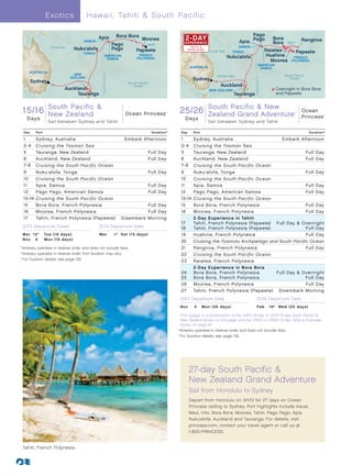 E xotics                 Hawaii, Tahiti  South Pacific

                                                                            Bora Bora                                                                             Pago
                                      SAMOA
                                               Apia                                        Moorea                          2-DAY                             Apia Pago
                                                                                                                                                                                                 Bora              Rangiroa
                                                                           Pago                TAHITI
                                                                                                                           EXPERIENCE                                                            Bora    TAHITI
                                                                                                                                TAHITI                      SAMOA
                    Coral Sea
                                  Nuku‘alofa                               Pago         Papeete                                BORA BORA                                                       Raiatea
                                      TONGA
                                                                                                                                            Coral Sea     TONGA                                                   Papeete
                                                           AMERICAN                      FRENCH
                                                                                                                                                        Nuku‘alofa                             Huahine       FRENCH
                                                            SAMOA                       POLYNESIA
                                                                                                                                                                                                 Moorea     POLYNESIA
                                                                                                                                                                                AMERICAN
                                                                                                                                AUSTRALIA                                        SAMOA
       AUSTRALIA
                                  NEW




                                                 International Date Line
                                                                                                                                               Tasman Sea                                               South Pacific
                                ZEALAND
                                                                                                                                 Sydney




                                                                                                                                                                     International Date Line
                                                                                                                                                                                                           Ocean
        Sydney                                                                     South Pacific
                                                                                      Ocean                                                       Auckland
                            Auckland                                                                                                        NEW ZEALAND                                           Overnight in Bora Bora
                                 Tauranga                                                                                                                 Tauranga                                and Papeete


   Ocean South Pacific 
  15/16Princess Zealand Zealand 013_R2_CA Princess
           New
   16 Day South Pacific and New     Ocean                                                                 ®          25/26 South DayGrandAdventure Ocean
                                                                                                                      Ocean Princess_26 Pacific
                                                                                                                               Zealand
                                                                                                                      Grand Adventure 013_R2_CA
                                                                                                                                                       New
                                                                                                                                           South Pacific and New Zealand                                      ®


    Days                                                                                                                   D a ys                                                                                   Princess     ®



                   Sail between Sydney and Tahiti                                                                                           Sail between Sydney and Tahiti

  Day     Port                                                                                     Duration^             Day      Port                                                                                   Duration^

  1       Sydney, Australia                                                       Embark Afternoon                       1        Sydney, Australia                                                  Embark Afternoon
  2- 4    Cruising the Tasman Sea                                                                                        2- 4     Cruising the Tasman Sea
  5       Tauranga, New Zealand                                                                Full Day                  5        Tauranga, New Zealand                                                                 Full Day
  6       Auckland, New Zealand                                                                Full Day                  6        Auckland, New Zealand                                                                 Full Day
  7- 8    Cruising the South Pacific Ocean                                                                               7- 8     Cruising the South Pacific Ocean
  9       Nuku‘alofa, Tonga                                                                    Full Day                  9        Nuku‘alofa, Tonga                                                                     Full Day
  10      Cruising the South Pacific Ocean                                                                               10       Cruising the South Pacific Ocean
  11      Apia, Samoa                                                                          Full Day                  11       Apia, Samoa                                   Full Day
  12      Pago Pago, American Samoa                                                            Full Day                  12       Pago Pago, American Samoa                     Full Day
  13-14   Cruising the South Pacific Ocean                                                                               13-14 Cruising the South Pacific Ocean
  15      Bora Bora, French Polynesia                                                   Full Day                         15    Bora Bora, French Polynesia                      Full Day
  16      Moorea, French Polynesia                                                      Full Day                         16    Moorea, French Polynesia                         Full Day
  17      Tahiti, French Polynesia (Papeete)                                  Disembark Morning                                2-Day Experience in Tahiti
                                                                                                                         17    Tahiti, French Polynesia (Papeete) Full Day  Overnight
  2013 Departure Dates                         2014 Departure Date                                                       18    Tahiti, French Polynesia (Papeete)               Full Day
  M a r 	 1 2 ° 	 Tue (16 days)                Mar	                        1†	 Sat (15 days)                             19    Huahine, French Polynesia                        Full Day
  Nov 	 4 	 Mon (16 days)
                                                                                                                         20    Cruising the Tuamotu Archipelago and South Pacific Ocean
	†	Itinerary operates in reverse order and does not include Apia.                                                        21    Rangiroa, French Polynesia                       Full Day
	°	Itinerary operates in reverse order. Port duration may vary.                                                          22    Cruising the South Pacific Ocean
	 ^
    	For Duration details, see page 139.
                                                                                                                         23    Raiatea, French Polynesia
                                                                                                                               2-Day Experience in Bora Bora
                                                                                                                         24    Bora Bora, French Polynesia        Full Day  Overnight
                                                                                                                         25    Bora Bora, French Polynesia                      Full Day
                                                                                                                         26    Moorea, French Polynesia                         Full Day
                                                                                                                         27    Tahiti, French Polynesia (Papeete) Disembark Morning
                                                                                                                     2013 Departure Date                                  2014 Departure Date
                                                                                                                     N ov 	       4 	 M o n (26 d ay s)                   Fe b 	 1 9 † 	 We d (2 5 d ay s)
                                                                                                               	
                                                                                                                    This voyage is a combination of the 11/4/13 16-day or 3/1/14 15-day South Pacific 
                                                                                                                   	 




                                                                                                                    New Zealand shown on this page and the 11/19/13 or 2/19/14 10-day Tahiti  Polynesia
                                                                                                                    shown on page 87.
                                                                                                               	†	Itinerary operates in reverse order and does not include Apia.
                                                                                                               	 ^
                                                                                                                   	For Duration details, see page 139.




                                                                                                                                27-day South Pacific 
                                                                                                                                New Zealand Grand Adventure
                                                                                                                                Sail from Honolulu to Sydney
                                                                                                                                Depart from Honolulu on 3/1/13 for 27 days on Ocean
                                                                                                                                Princess sailing to Sydney. Port highlights include Kauai,
                                                                                                                                Maui, Hilo, Bora Bora, Moorea, Tahiti, Pago Pago, Apia
                                                                                                                                Nuku‘alofa, Auckland and Tauranga. For details, visit
                                                                                                                                princess.com, contact your travel agent or call us at
                                                                                                                                1-800-PRINCESS.


  Tahiti, French Polynesia
 
