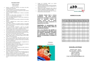 HORÁRIO DO ALUNO
Horas
2ª
FEIRA
SALA
3ª
FEIRA
SALA
4ª
FEIRA
SALA
5ª
FEIRA
SALA
6ª
FEIRA
SALA
8.15
9.00
10.00
10.45
11.45
12.30
13.30
14.15
15.15
16.00
17.00
17.45
Escola EB 2,3 dos Pombais
Horário: 8.15h – 18.30h
Rua do Lobito – Odivelas
2675-511 Odivelas
Telef.: 21 934 53 00
Fax: 21 934 53 08/9
e-mail: ce2.escolapombais@gmail.com
REGULAMENTO INTERNO
Artigo 125.º (extrato)
Deveres dos Alunos
 Respeitar a autoridade dos professores e das pessoas mais velhas,
nomeadamente os funcionários.
 Estudar, empenhando-se na sua educação e formação integral;
 Ser assíduo, pontual e empenhado no cumprimento de todos os deveres
no âmbito das atividades escolares;
 Tratar com respeito e correcção todos os membros da comunidade
educativa;
 Apresentar um aspeto asseado, preocupando-se com a sua higiene
pessoal e usar roupa adequada ao espaço escolar;
 Utilizar uma linguagem adequada ao contexto escolar, respeitando as
regras de boa convivência;
 Respeitar a propriedade dos bens de todos os elementos da comunidade
educativa;
 Respeitar a integridade física e moral de todos os membros da
comunidade educativa;
 Prestar auxílio e assistência aos restantes membros da comunidade
educativa, de acordo com as circunstâncias de perigo para a integridade
física e moral dos mesmos;
 Zelar pela preservação, conservação e asseio da sua escola,
nomeadamente no que diz respeito a instalações, material didático,
mobiliário e espaços verdes, fazendo uso adequado dos mesmos;
 Trazer diariamente os livros e o material escolar necessário à realização
dos seus trabalhos escolares, sendo cuidadoso com a sua conservação;
 Ser diariamente portador do cartão de estudante e da caderneta escolar,
os quais devem ser apresentados, sempre que solicitados;
 Não possuir e não consumir substâncias aditivas, em especial, drogas,
tabaco e bebidas alcoólicas, nem promover qualquer forma de tráfico,
facilitação e consumo das mesmas;
 Entrar e sair do estabelecimento pelo portão de acesso em uso,
passando obrigatoriamente o cartão no dispositivo próprio para o efeito;
 Não se fazer acompanhar, na entrada do recinto escolar, por elementos
estranhos ao estabelecimento;
 Não ser portador de objetos que possam lesar a integridade física de
qualquer elemento da comunidade educativa;
 Não estabelecer diálogo, nem receber qualquer objeto de elementos
exteriores ao estabelecimento, através das vedações;
 Deitar o lixo nos recipientes próprios;
 Circular nos corredores, escadas e patamares sem gritos, correrias ou
qualquer outro tipo de brincadeiras;
 Andar sem boné ou similar nos espaços interiores dos estabelecimentos
que integram o Agrupamento de Escolas;
 Alertar os funcionários ou os docentes sempre que alguém brinque com
objetos ou substâncias que ponham em risco a integridade física ou
psicológica de qualquer elemento da comunidade educativa;
 Comunicar aos funcionários a necessidade de recuperar objetos caídos
em lugares considerados perigosos, nomeadamente telhados, árvores e
valas;
 Entregar aos funcionários objetos que encontre
abandonados no recinto escolar;
 Comunicar ao adulto mais próximo, docente ou funcionário,
a presença de elementos estranhos ao estabelecimento no
interior do recinto escolar;
 Dirigir-se para as aulas imediatamente após o toque de
campainha, aguardando, à entrada do respetivo bloco,
núcleo ou sala, que lhe seja dada ordem de entrada;
 Aguardar junto do bloco que lhe sejam dadas indicações,
em caso de falta ou atraso do professor;
É PROIBIDO TRAZER PARA A ESCOLA
TELEMÓVEIS - Não utilizar qualquer
equipamento tecnológico ou outros para
gravar ou reproduzir imagens, em
contexto escolar, sem a devida
autorização dos órgãos competentes do
Agrupamento de Escolas.
Importante: O incumprimento dos
deveres dos alunos produz efeitos de
procedimento disciplinar
Caso o seu educando seja agredido ou
alvo de ameaça há em cada bloco, junto
das auxiliares responsáveis, formulários
de participação de ocorrência que
deverão ser preenchidos e entregues no
Bloco A.
A Diretora
Ana Gralheiro
 