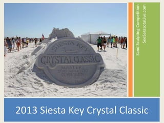 2013 Siesta Key Crystal Classic

Sand Sculpting Competition
SeeSarasotaLive.com

 