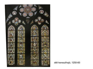 déli kereszthajó, 1250-60
 