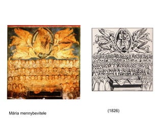 (1826)
Mária mennybevitele
 