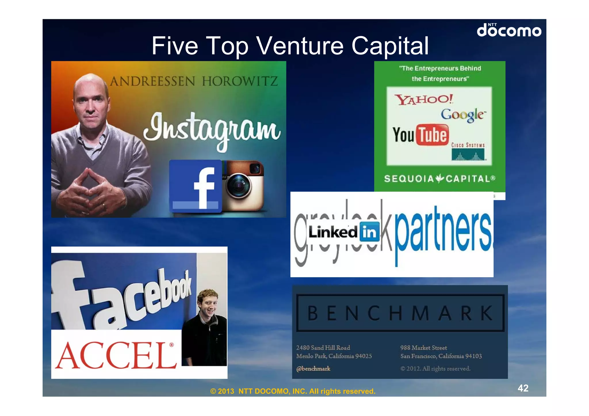 Five Top Venture Capital




     © 2013 NTT DOCOMO, INC. All rights reserved.   42
 