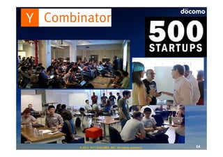 © 2013 NTT DOCOMO, INC. All rights reserved.   54
 