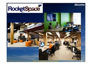 © 2013 NTT DOCOMO, INC. All rights reserved.   55
 