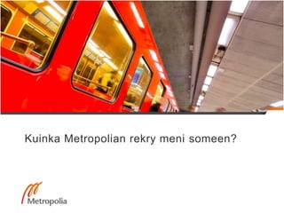 Kuinka Metropolian rekry meni someen?
 