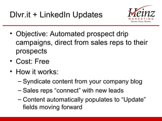 Dlvr.it + LinkedIn Updates

• Objective: Automated prospect drip
  campaigns, direct from sales reps to their
  prospects
...