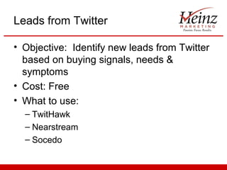 Leads from Twitter

• Objective: Identify new leads from Twitter
  based on buying signals, needs &
  symptoms
• Cost: Fre...
