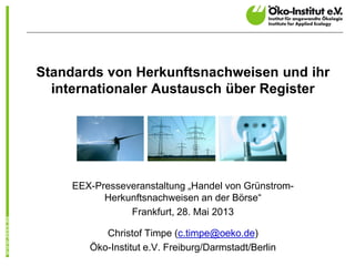 Standards von Herkunftsnachweisen und ihr
internationaler Austausch über Register
EEX-Presseveranstaltung „Handel von Grün...