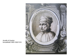 Arnolfo di Cambio
kimutatható:1265-1302/1310
 