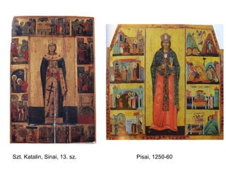 Szt. Katalin, Sinai, 13. sz.   Pisai, 1250-60
 