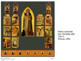Pietro Lorenzetti
Szt. Humilitas oltár
1341 k.
Firenze, Uffizi
 