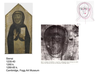 Sienai
1235-40
1260 k.
1280-85 k.
Cambridge, Fogg Art Museum
 