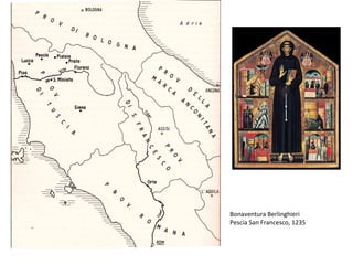 Bonaventura Berlinghieri
Pescia San Francesco, 1235
 