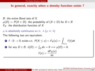 The Radon-Nikodym theorem
In general, exactly when a density function exists ?
B: the entire Borel sets of R
µ(D) := P(X ∈...