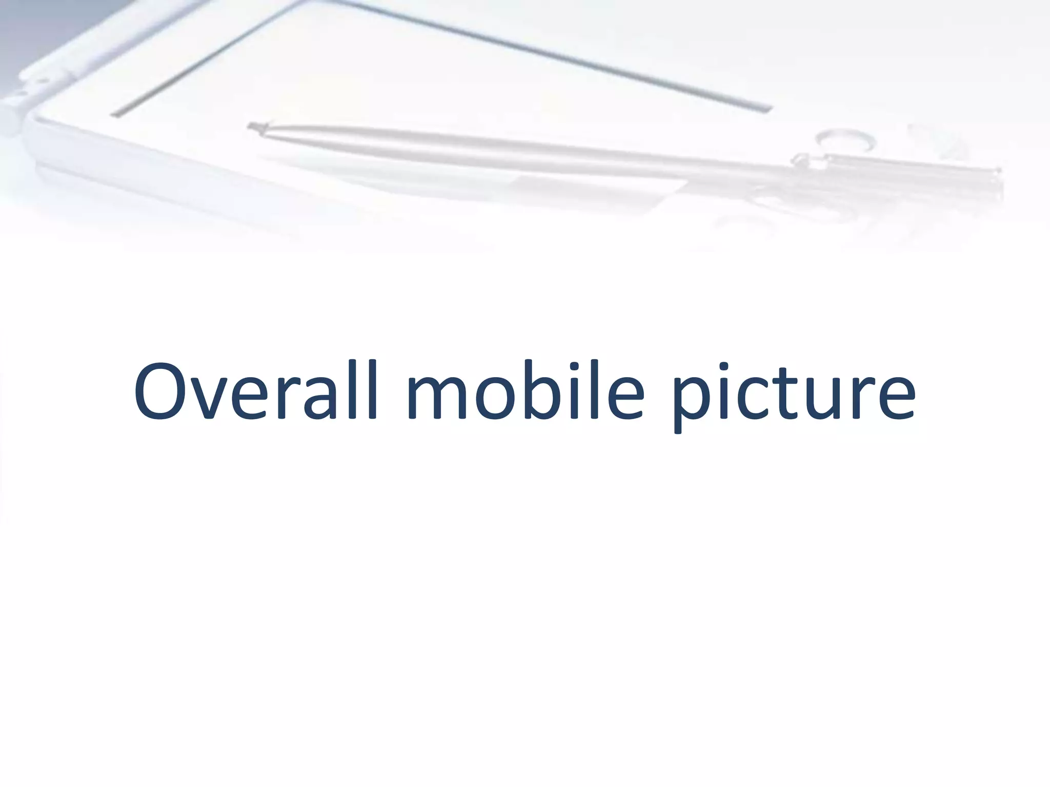 Overall mobile picture
 