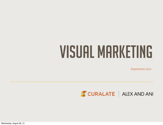 visual marketing
September 2013
Wednesday, August 28, 13
 