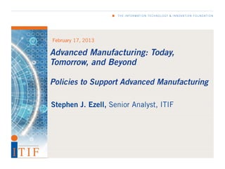 Advanced Manufacturing: Today, Tomorrow, and Beyond