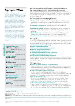 Nos interventions couvrent cinq domaines :
ffStratégie : fusion-acquisition, stratégie post-intégration, diagnostic stratégique, plan de
développement stratégique, plan de développement stratégique moyen terme, projet
d’entreprise…
ffOrganisation et processus : audit organisationnel, benchmark de productivité,
reengineering de processus…
ffSystèmes et technologies : stratégie informatique, schémas directeurs, expression des
besoins, sélection de progiciels, conception fonctionnelle et déploiement, assistance au
démarrage…
ffGestion des hommes : conduite du changement, développement des compétences,
management de la performance, formation, transformation de la fonction RH…
ffCoordination et gestion de projets : pilotage, animation, assistance à maitrise d’ouvrage…
Nos expertises
En plus d’une connaissance approfondie des marchés sur lesquels nous intervenons, nous
nous appuyons sur des lignes d’expertises transverses, des centres d’excellence européens
et des communautés de capitalisation des savoirs au sein du réseau global Atos Consulting :
ff Gestion de la relation client et Marketing
ff Digital & Business Transformation
ff Entreprise numérique et innovation collaborative
ff Finance et pilotage de la performance
ff Achat et Supply Chain Management
ff Stratégie et Gouvernance des Systèmes d’Information
ff Programmes de transformation complexes
ff Ressources Humaines et Conduite du changement
Ces lignes d’expertises et nos centres d’excellence permettent à nos clients de bénéficier de
méthodologies éprouvées, d’échanges d’expériences et d’une vision internationale sur leurs
préoccupations majeures.
Nos engagements
ffDonner à nos clients une longueur d’avance stratégique
Anticiper les évolutions (marchés, clients, technologies, nouvelles concurrences…), recentrer
la réflexion stratégique sur le client, construire des stratégies de croissance profitable par la
création de valeur, l’innovation et la compétitivité.
ffConstruire le socle de l’excellence opérationnelle
Concevoir et mettre en œuvre une organisation simple et efficace, des processus
opérationnels inspirés des meilleures pratiques, un système de management qui focalise toute
l’organisation sur ses objectifs, une culture d’excellence qui traduit la stratégie au quotidien.
ffFaire de la technologie un atout
Grâce à des systèmes adaptés et innovants, améliorer la productivité, réussir dans un
environnement mondialisé, renforcer la collaboration, tirer le meilleur de toutes les
ressources de l’entreprise, inventer les services et les modes opératoires de demain.
ffFaire de la motivation le moteur de la performance
Orienter le management, la fonction RH et les efforts de conduite du changement vers un
objectif premier : produire de la motivation à grande échelle. Réussir les grandes transformations
par la prise en compte en amont des facteurs de motivation et d’adoption du changement.
Direction de la publication : Yves Duplaix (Atos Consulting), Marie Iserbijt, Goska Moll (Marketing France, Atos).
Rédacteur en chef : Yves Duplaix
Comité éditorial : Karine Cuney, Cécile Delample, Franck Emsallem, Olivier Legendre, Éric Lévy-Bencheton, Frédéric Maserati, Jean-Michel Menant, Jérôme Montfort, Erwan Penheleux, Cédric Porco (Atos Consulting).
Design : T2BH/Paris
connexion04
À propos d’Atos
Atos SE (Société Européenne), acteur international
des services informatiques avec un chiffre
d’affaires annuel de 8,8 milliards d’euros et 76 400
collaborateurs dans 47 pays, fournit à ses clients
du monde entier des services transactionnels
de haute technologie, des solutions de conseil
et de services technologiques, d’intégration de
systèmes et d’infogérance. Grâce à son expertise
technologique et sa connaissance industrielle,
il sert ses clients dans les secteurs suivants :
Industrie, Distribution & Services, Services
Financiers, Energie & Services Publics, Télécoms,
Médias & Technologie, Secteur Public, Santé &
Transports.
Atos délivre les technologies qui accélèrent le
développement de ses clients et les aident à
réaliser leur vision de l’entreprise du futur. Atos
est le partenaire informatique mondial des Jeux
Olympiques et Paralympiques. Le Groupe est
coté sur le marché Eurolist de Paris et exerce ses
activités sous les noms d’Atos, Atos Consulting
& Technology Services, Atos Worldline et Atos
Worldgrid.
Atos, le logo d’Atos, Atos Consulting, Atos Worldline, Atos Sphere, Atos Cloud, Atos Healthcare (au R.-U.) et Atos WorldGrid sont des marques déposées enregistrées d’Atos SE.
Juillet 2013 © 2013
Atos Consulting est le pôle conseil d’Atos Consulting & Technology
Services du groupe Atos avec 6 500 consultants dans le monde.
Atos Consulting, conseil en management, est le partenaire des grandes
transformations. Atos Consulting accompagne ses clients tout au long de la
réalisation de leurs projets : de la définition de la stratégie jusqu’à la mise en
œuvre des solutions.
nouscontacter
Banque et Assurance
 Éric Lévy-Bencheton
eric.levy-bencheton@atos.net
Secteur Public
 Yves Duplaix
yves.duplaix@atos.net
Energy & Utilities
 Frédéric Payer
frederic.payer@atos.net
Retail
 Laurent Gervais
laurent.gervais@atos.net
Manufacturing & Services
 Éric Hugny
eric.hugny@atos.net
Transport
 Xavier Hostein
xavier.hostein@atos.net
Telecommunications,
Media & Technology
 Laurent Gervais
laurent.gervais@atos.net
Régions
 Éric Hugny
eric.hugny@atos.net
 